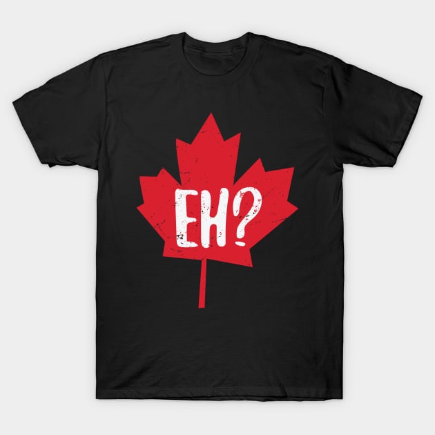 Canada Maple Leaf Eh T-Shirt by Kelleh Co. 